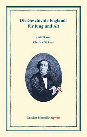 Die Geschichte Englands für Jung und Alt. de Charles Dickens