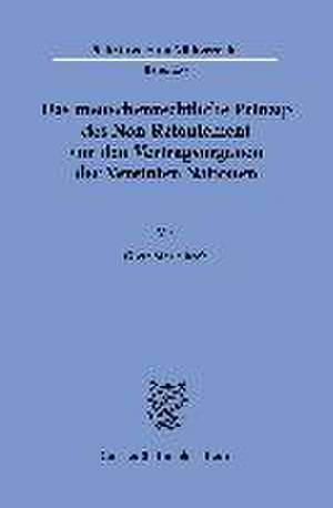 Das menschenrechtliche Prinzip des Non-Refoulement vor den Vertragsorganen der Vereinten Nationen. de Greta Marie Reeh