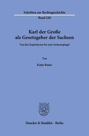 Karl der Große als Gesetzgeber der Sachsen de Katja Bauer