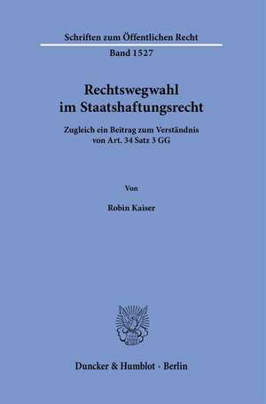 Rechtswegwahl im Staatshaftungsrecht. de Robin Kaiser