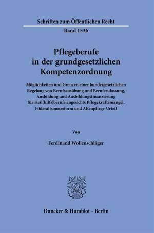 Pflegeberufe in der grundgesetzlichen Kompetenzordnung de Ferdinand Wollenschläger