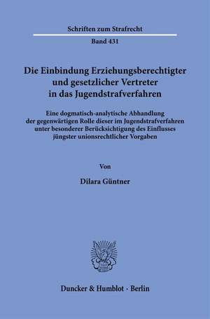 Die Einbindung Erziehungsberechtigter und gesetzlicher Vertreter in das Jugendstrafverfahren de Dilara Güntner