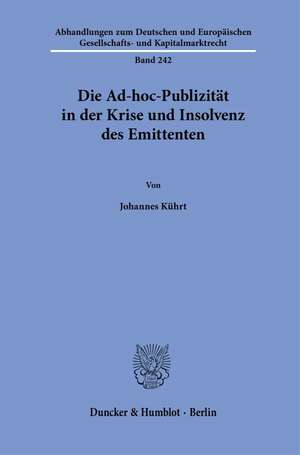 Die Ad-hoc-Publizität in der Krise und Insolvenz des Emittenten de Johannes Kührt