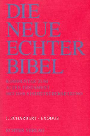 Die Neue Echter Bibel. Kommentar zum Alten Testament mit der Einheitsübersetzung. Exodus de Josef Scharbert