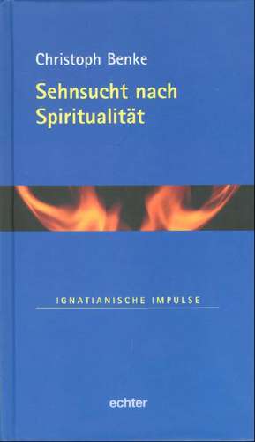 Sehnsucht nach Spiritualität de Christoph Benke