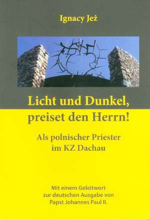 Licht und Dunkel, preiset den Herrn! de Ignacy Jez