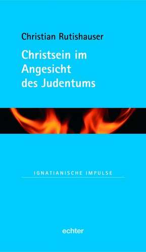 Christsein im Angesicht des Judentums de Christian M. Rutishauser