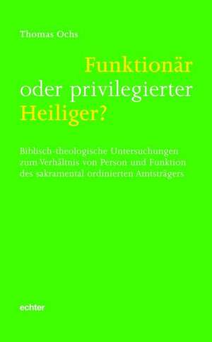 Funktionär oder privilegierter Heiliger? de Thomas Ochs