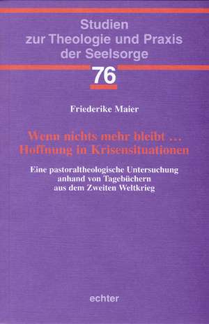 Wenn nichts mehr bleibt ... Hoffnung in Krisensituationen de Friedericke Maier