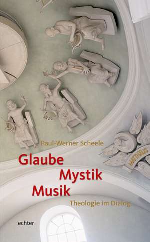 Glaube - Mystik - Musik de Paul-Werner Scheele