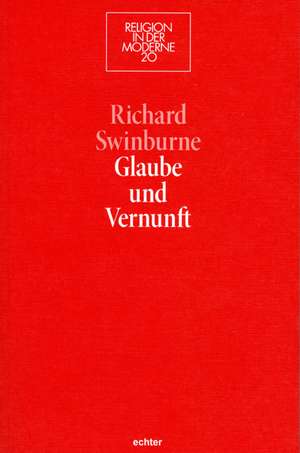 Glaube und Vernunft de Richard Swinburne