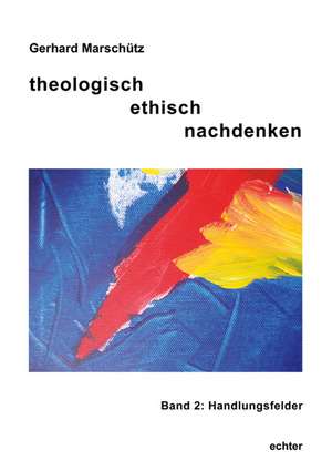 theologisch ethisch nachdenken de Gerhard Marschütz