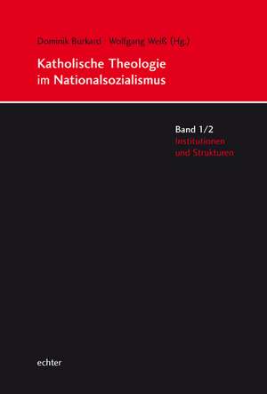 Katholische Theologie im Nationalsozialismus de Dominik Burkard