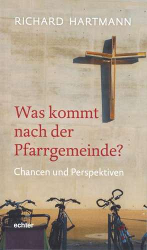 Was kommt nach der Pfarrgemeinde? de Richard Hartmann