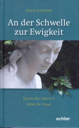 An der Schwelle zur Ewigkeit de Ingrid Schreiner