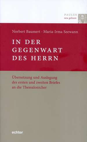 Paulus neu gelesen / In der Gegenwart des Herrn de Norbert Baumert