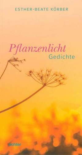 Pflanzenlicht de Esther-Beate Körber