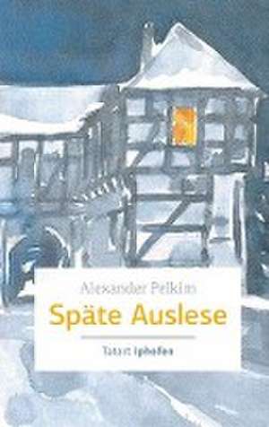 Späte Auslese de Alexander Pelkim