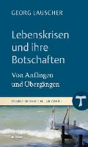 Lebenskrisen und ihre Botschaften de Georg Lauscher