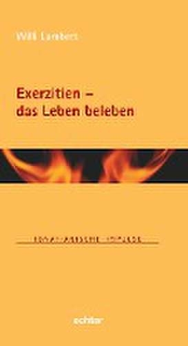 Exerzitien - das Leben beleben de Willi Lambert