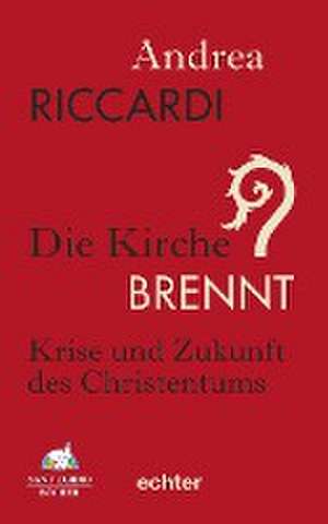 Die Kirche brennt de Andrea Riccardi