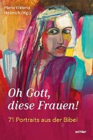 Oh Gott, diese Frauen! de Maria Viktoria Heinrich