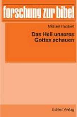 Das Heil unseres Gottes schauen de Michael Hubbert