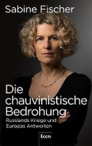 Die chauvinistische Bedrohung de Sabine Fischer