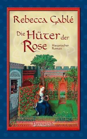 Die Hüter der Rose - Band 2 de Rebecca Gable