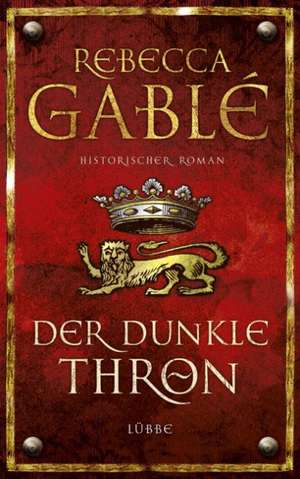 Der dunkle Thron - Band 4 de Rebecca Gablé