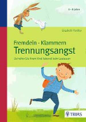 Fremdeln - Klammern - Trennungsangst de Elizabeth Pantley