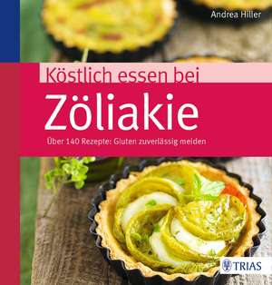 Köstlich essen bei Zöliakie de Andrea Hiller