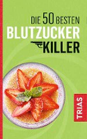 Die 50 besten Blutzucker-Killer de Sven-David Müller