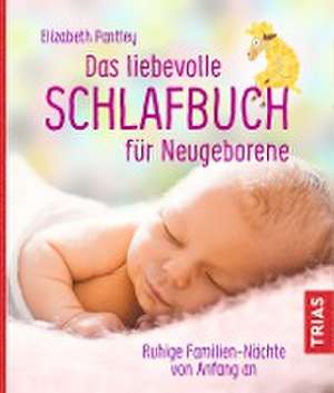 Das liebevolle Schlafbuch für Neugeborene de Elizabeth Pantley