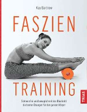 Faszientraining de Kay Bartrow