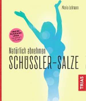 Natürlich abnehmen. Schüßler-Salze de Maria Lohmann