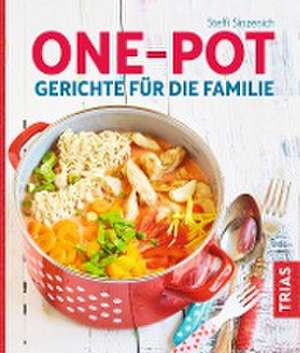 One-Pot - Gerichte für die Familie de Steffi Sinzenich