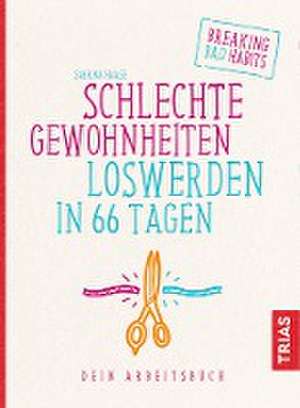 Schlechte Gewohnheiten loswerden in 66 Tagen de Sabrina Haase