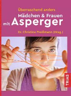 Überraschend anders: Mädchen & Frauen mit Asperger de Christine Preißmann