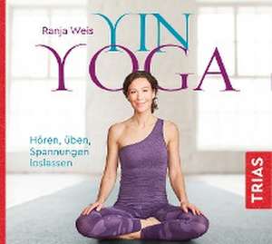 Yin Yoga (Hörbuch) de Ranja Weis