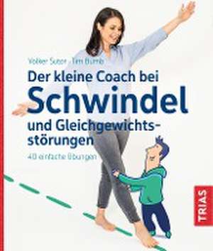 Der kleine Coach bei Schwindel und Gleichgewichtsstörungen de Volker Sutor