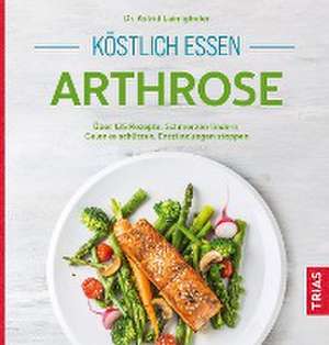 Köstlich essen Arthrose de Astrid Laimighofer