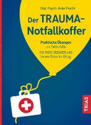 Der Trauma-Notfallkoffer de Anke Precht