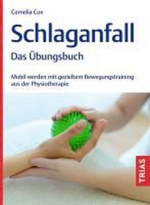 Schlaganfall - Das Übungsbuch de Cornelia Cox