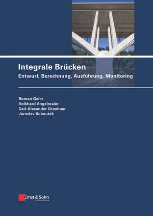 Integrale Brücken – Entwurf, Berechnung, Ausführung, Monitoring de R Geier