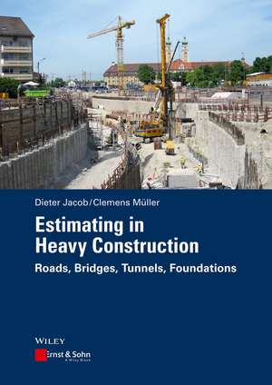 Estimating in Heavy Construction – Roads, Bridges, Tunnels, Foundations de D Jacob