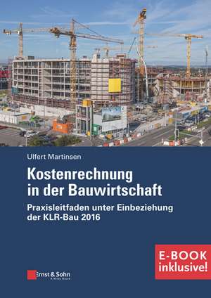 Kostenrechnung in der Bauwirtschaft – Praxisleitfaden unter Einbeziehung der KLR–Bau 2016 (inkl. E–Book als PDF) de U Martinsen