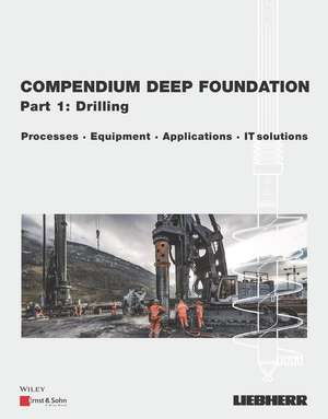 Deep Foundation Compendium, Part 1 – Drilling Processes, Equipment, Applications, IT–Solutions de Liebherr–Werk N