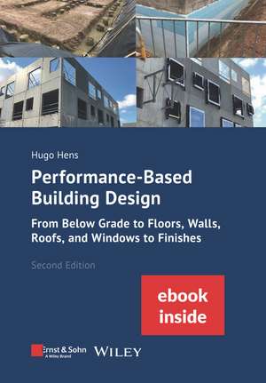 Performance–Based Building Design 2e – From Below Grade to Floors, Walls, Roofs, Windows and Finishes. (incl. ebook as PDF) de H Hens