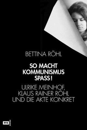 So macht Kommunismus Spass de Bettina Röhl